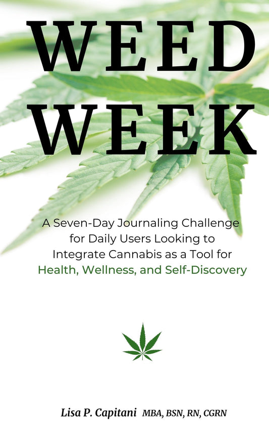 Weed Week: A Seven - Day Journaling Challenge for Daily Users Looking to Integrate Cannabis as a Tool for Health, Wellness, and Self - Discovery - Luna Wolf